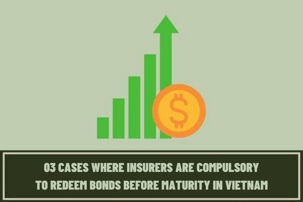 What are the 03 cases where insurers are compulsory to redeem bonds before maturity in Vietnam? How does an insurer change the conditions of issued bonds under Decree 08?