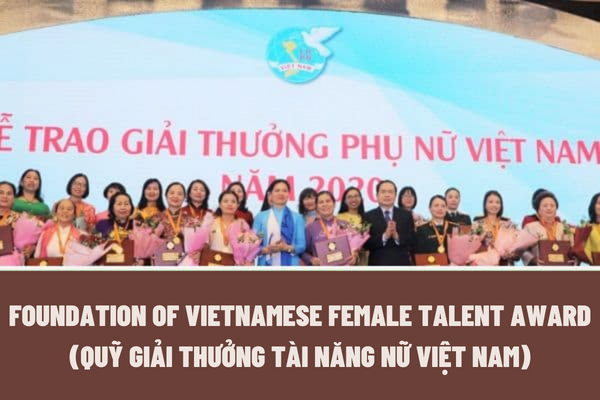 What is the purpose of using the Foundation of Vietnamese Female Talent Award? What does the expenditure for the management of the Foundation of Vietnamese Female Talent Award include?