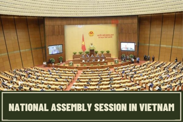 When is the opening day of the National Assembly session? What are the responsibilities of National Assembly deputies when participating in National Assembly session in Vietnam?