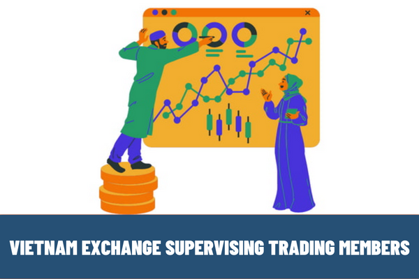 Vietnam: What does the Stock Exchange have the right to request trading members to do when conducting supervision? 