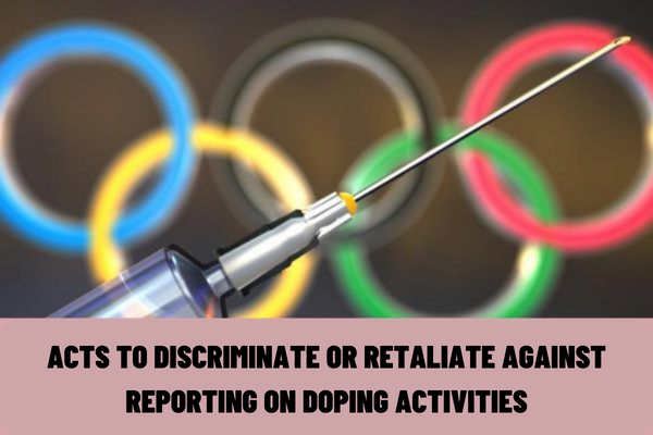 Acts to discriminate or retaliate against reporting on doping activities are violations? What are the current anti-doping rules in Vietnam?