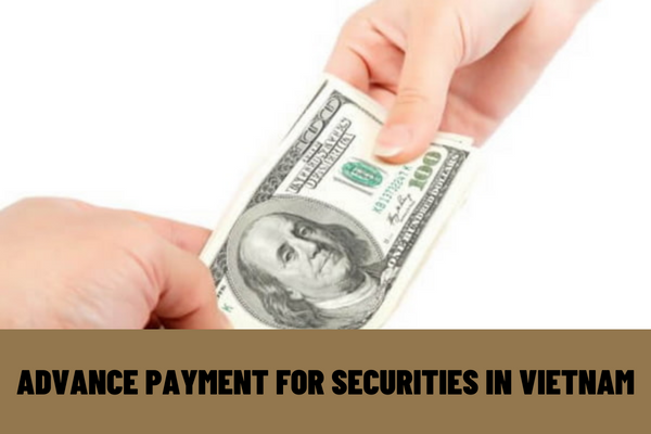 Are securities companies in Vietnam allowed to provide advance payment for securities?