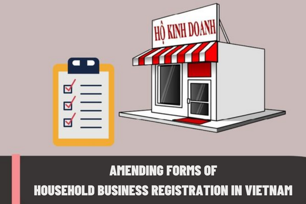 Vietnam: Some forms of household business registration have been amended from July 1, 2023 according to Circular No. 02/2023/TT-BKHDT?