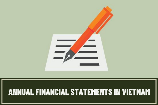 Is it required to submit annual financial statements when submitting tax statement? What is the penalty for failure to submit annual financial statements in Vietnam?