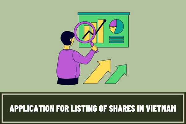 What is included in the application for listing of shares by a company making public offering of shares in Vietnam? What is the latest application form for listing of shares in Vietnam?