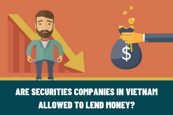 Are securities companies allowed to lend money? What are the regulations on total liability of securities companies in Vietnam?