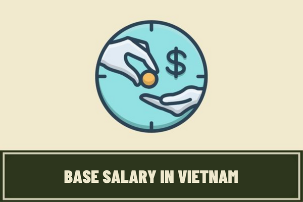 What is the base salary in Vietnam? How is the base salary calculated? What is the current minimum base salary?