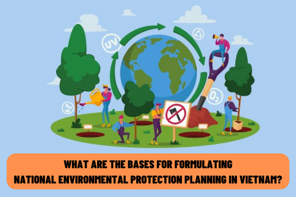 What are the bases for formulating the national environmental protection planning in Vietnam? What are the contents of the national environmental protection strategy in Vietnam?