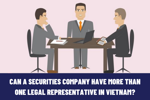 Can a securities company have more than one legal representative in Vietnam? What are the procedures for change of legal representative of a securities company in Vietnam?