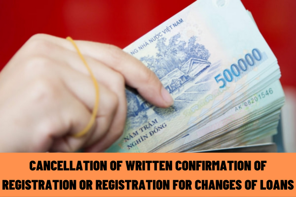 Vietnam: What are the actions to be taken in case written confirmation of foreign loan registration is cacelled due to fraudulent information, forged documents in applications?