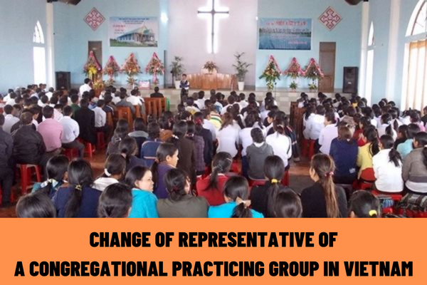 What are the procedures for change of representative of a congregational practicing group in Vietnam according to current regulations?