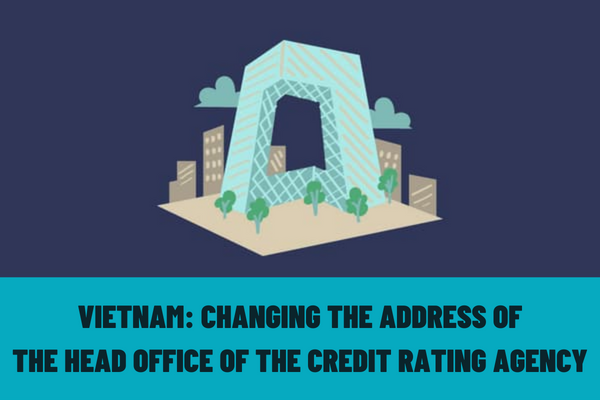 In case of changing the address of the head office of the credit rating agency, is it necessary to notify the Ministry of Finance of Vietnam?