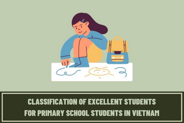 What is the classification of excellent students for primary school students? What is the Certificate of Merit for primary school students in Vietnam?