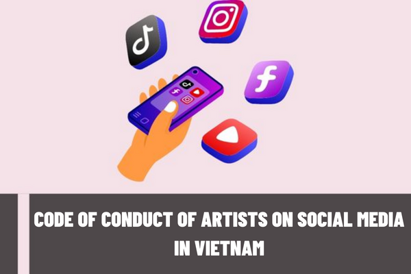 What is the code of conduct of artists on social media in Vietnam? What is the code of conduct when engaging in other social activities?