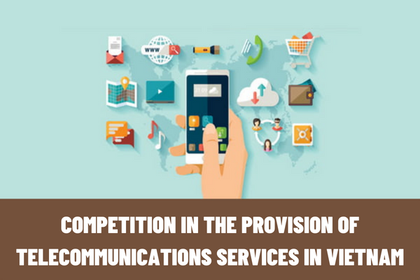 Regulations on competition in the provision of telecommunications services in Vietnam? How to handle violations against regulations on competition in telecommunications sector?