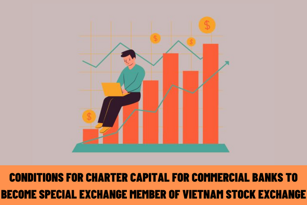 What are the conditions for charter capital for commercial banks to become a special exchange member of Vietnam Stock Exchange?