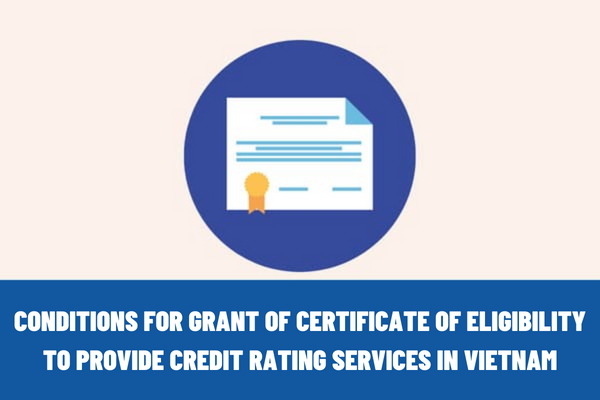 What are the conditions for grant of certificate of eligibility to provide credit rating services in Vietnam?