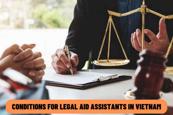 What are the conditions for legal aid assistants in Vietnam? What is included in the dossier of appointment as legal aid assistant in Vietnam?