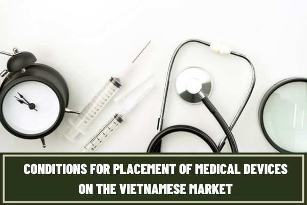 What are the conditions for placement of medical devices on the market? What is the registration number of a medical device in Vietnam?