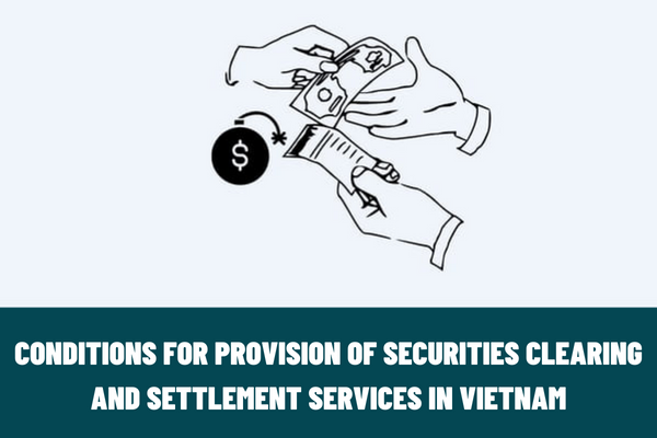 What are the conditions for provision of securities clearing and settlement services in Vietnam?