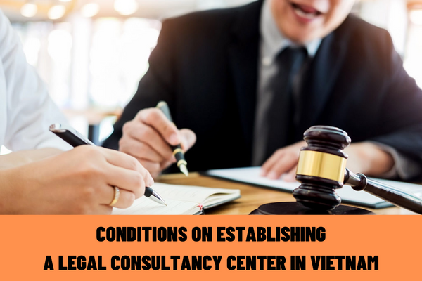 What are the conditions on establishing a legal consultancy center in Vietnam? What is the dossier on registration of operation of a legal consultancy center in Vietnam?