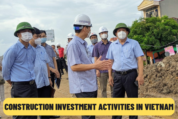 What are the State’s encouragement policies in construction investment activities in Vietnam? What acts are prohibited in construction activities in Vietnam?