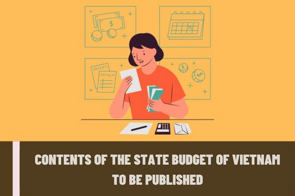 Who must publish the state budget of Vietnam? What are the contents of the state budget of Vietnam to be published?