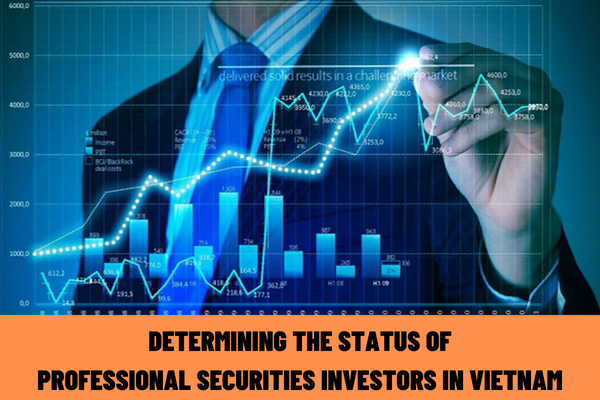 Officially delaying the implementation of regulations on determining the status of professional securities investors in Vietnam?