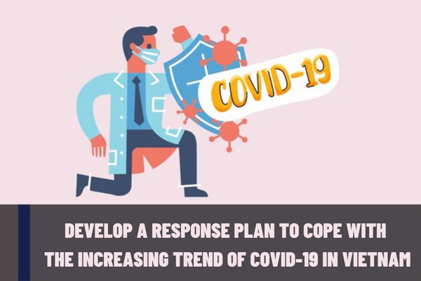 The Ministry of Health of Vietnam urgently requests provinces and cities to develop a response plan to cope with the increasing trend of COVID-19?