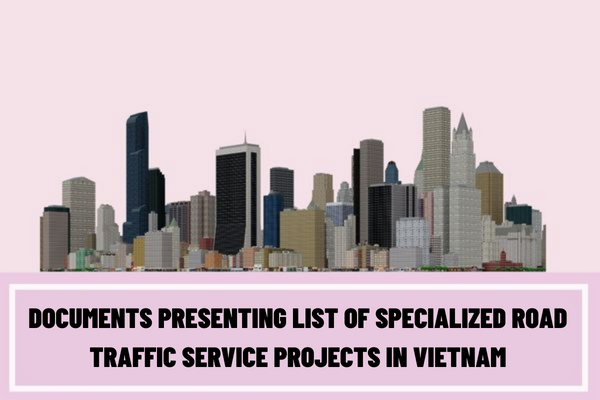 What is included in documents presenting list of specialized road traffic service projects in Vietnam?