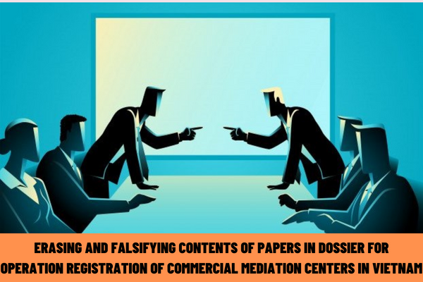 What is the penalty for erasing and falsifying the contents of papers in the dossier for operation registration of commercial mediation centers in Vietnam?