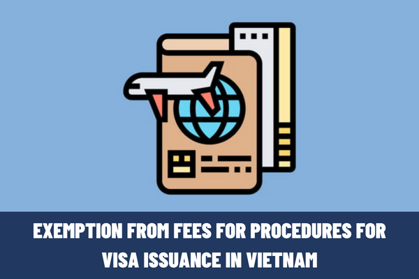 Which cases are exempted from fees for procedures for visa issuance at the Immigration Department at the border gate of Vietnam?