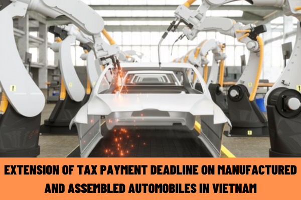 How does the General Department of Taxation of Vietnam request the extension of excise tax payment deadline on domestically manufactured and assembled automobiles?