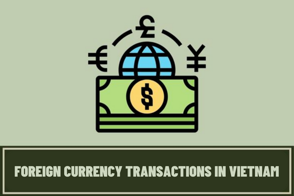 How is the exchange rate of foreign currency determined? What are the methods of foreign currency transactions in Vietnam?