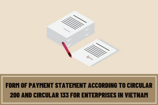 What is the form of payment statement according to Circular 200 and Circular 133 for enterprises in Vietnam?