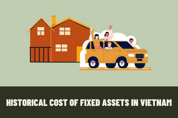 Are the conditions for determining the historical cost of fixed assets in Vietnam reduced from VND 30 million to VND 10 million?