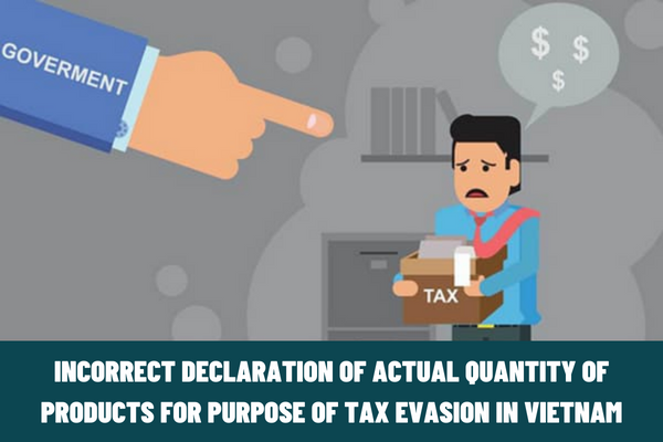 Is the act of incorrect declaration of the actual quantity of products for the purpose of tax evasion subject to criminal prosecution in Vietnam?