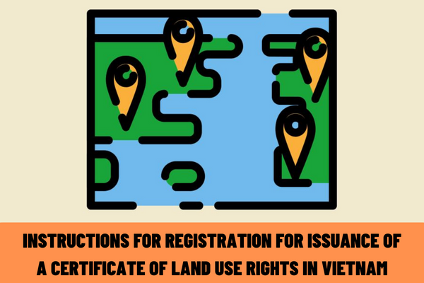 Instructions for registration for issuance of a certificate of land use rights in Vietnam in case of transfer of land use rights before July 1, 2014 but the procedures have not been carried out according to the latest regulations?