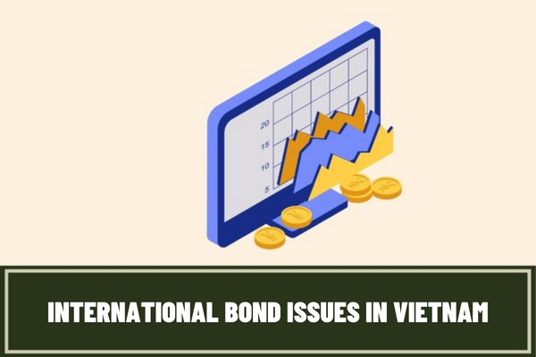 Instructions on how to write an application form for international bond issues in Vietnam? How long does it take to process registration of international bond issues in Vietnam?