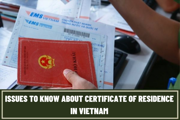 Issues to know about Certificate of Residence in Vietnam? How long is the Certificate of Residence valid?