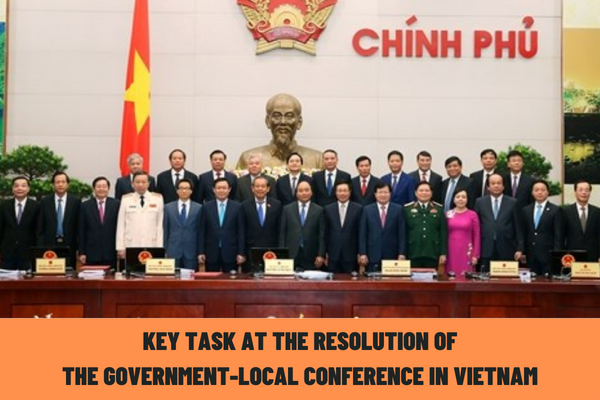 Vietnam: What is the key task at the Resolution of the Government-Local Conference and the Government's regular meeting in March 2023?