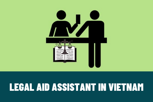 What is a legal aid assistant in Vietnam? Are legal aid assistants required to participate in a legal aid probation?