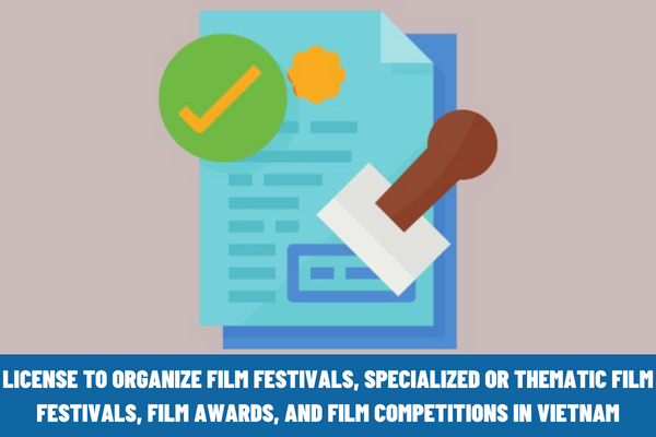 In which case is the license to organize film festivals, specialized or thematic film festivals, film awards, and film competitions in Vietnam revoked?