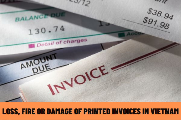 Vietnam: What to do in case of printed invoices purchased from tax authorities but lost, burnt or damaged?