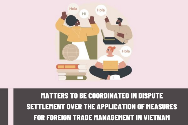 What are the matters to be coordinated in dispute settlement over the application of measures for foreign trade management in Vietnam?