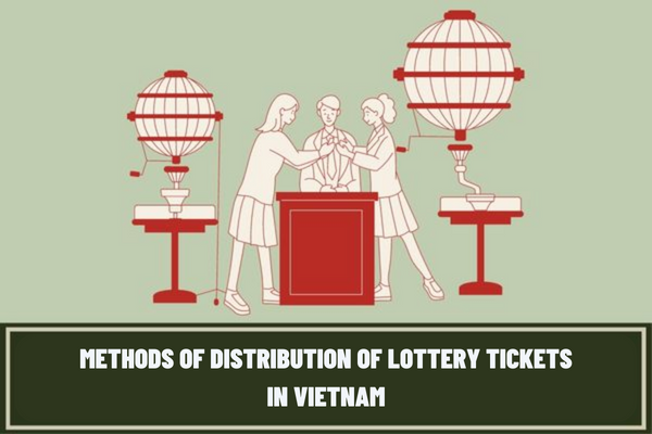 How many methods of distribution of lottery tickets are there? How much is the fine for improperly distributing lottery tickets in Vietnam?