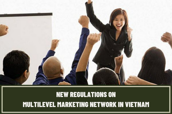 Who is not allowed to participate in the multilevel marketing network in Vietnam? What are the contents of a multilevel marketing contract in Vietnam?