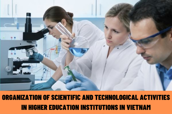 What are the new regulations on organization of scientific and technological activities in higher education institutions in Vietnam from March 1, 2023?