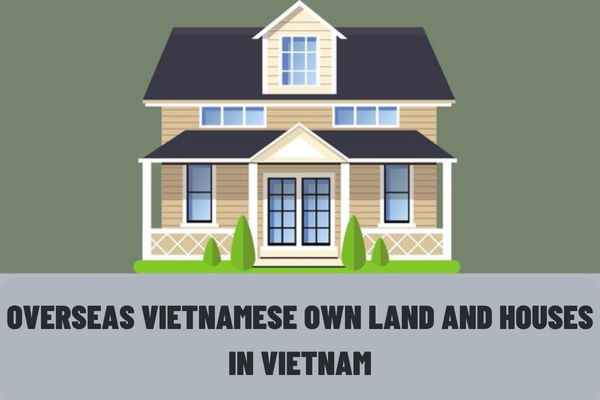 What conditions do overseas Vietnamese own land and houses in Vietnam need to meet as prescribed by law?