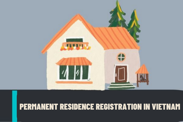 Vietnam: If a person moves to a new place of residence, does he/she have to register the new place of residence as permanent residence? When will permanent residence registration of a person be annulled?